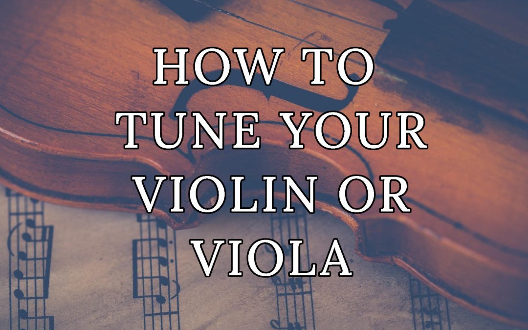 How to Tune Your Violin or Viola
