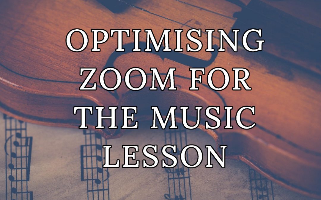 Optimising Zoom for the Music Lesson